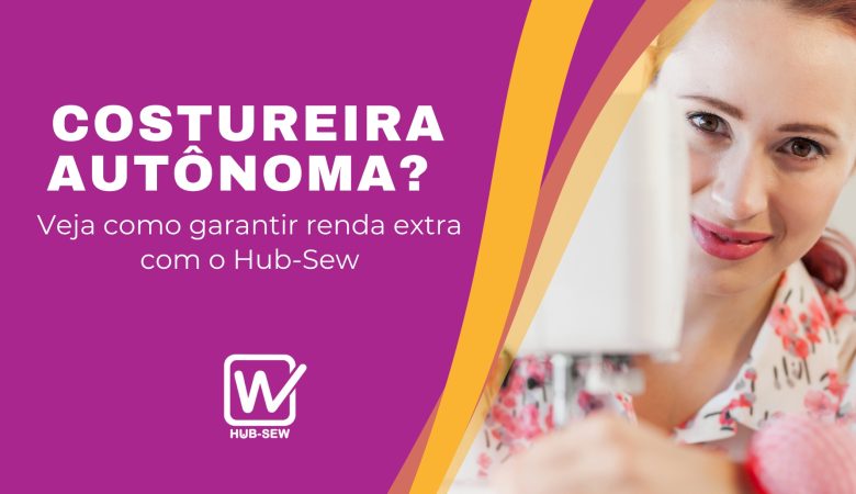 Costureira autônoma? Veja como garantir renda extra com o Hub-Sew