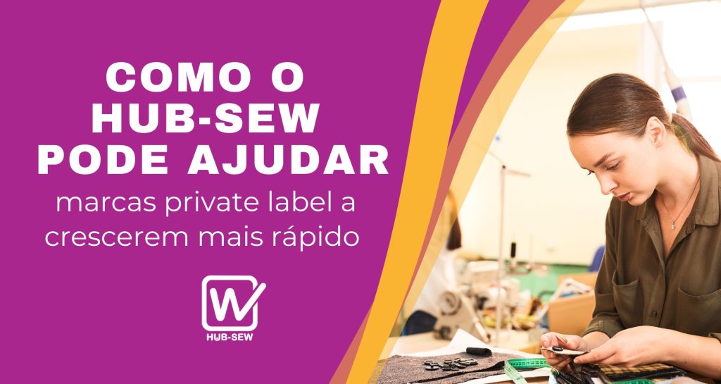 Como o Hub-Sew pode ajudar Marcas Nacionais a crescerem mais rápido