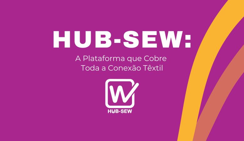Hub-Sew – A Plataforma que Une Todas as Pontas do Setor Têxtil