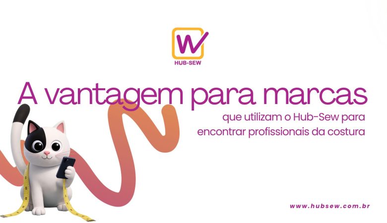 A vantagem para marcas que utilizam o Hub-Sew para encontrar profissionais da costura