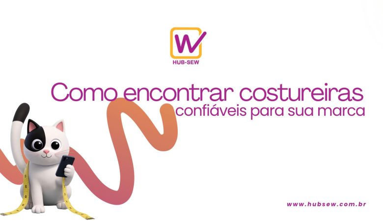Como encontrar costureiras confiáveis para sua marca